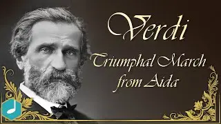 Verdi - Triumphal March from Aida (Marcia Trionfale)