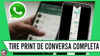 WhatsApp - Como tirar um Print de uma conversa Completa no WhatsApp e outros