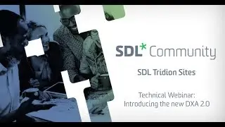 SDL Tridion Sites - Technical Webinar - Introducing the new DXA 2.0 Features and Concepts