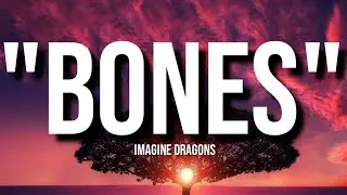 Bones -  imagine Dragons (Lyrics).