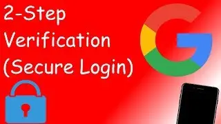 How To Enable 2 Step Verification For Your Google Account (2018)