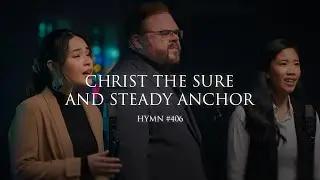 Christ The Sure And Steady Anchor (Hymn 406)