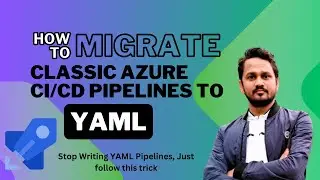 Migrating Azure DevOps Classic Pipelines to YAML | Build and Deploy .NET Applications with CI/CD