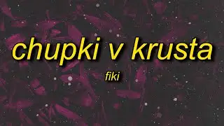 FIKI - CHUPKI V KRUSTA (Lyrics) | brrr skibidi dop dop yes yes