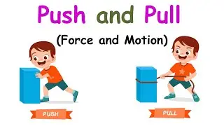 Push and Pull | Force and Motion | Science for Children | Kids Videos For Kids TV