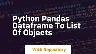 python pandas dataframe to list of objects