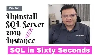 Uninstall SQL Server 2019 Instance - SQL in Sixty Seconds 093