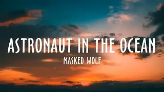 Masked Wolf - Astronaut in the Ocean (Lyircs)