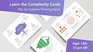 Learn the Complexity Cards - Play the Systems Thinking Game