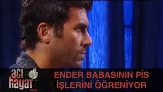 Ender Babasının Pis İşlerini Öğreniyor - Acı Hayat 17.Bölüm