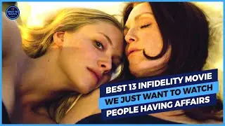 Best 13 Infidelity Movies - Sometimes We Just Want To Watch People Having Affairs On Screen