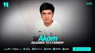 Asadbek To'xtasinov - Akam (audio 2024)