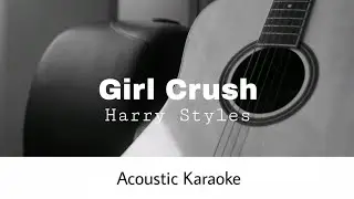 Harry Styles - Girl Crush (Acoustic Karaoke)