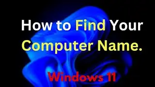 How to Find Your Computer Name on Windows