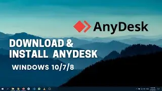 How To Download &  Install AnyDesk Remote Desktop On Windows 10 | 2021