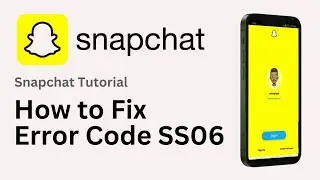 How to Fix Error Code SS06 in Snapchat (2024)