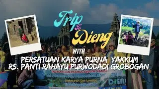 TRIP TO DIENG WITH PERSATUAN KARYA PURNA YAKKUM RS. PANTI RAHAYU PURWODADI GROBOGAN #Dieng