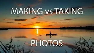 Are you Making or Taking Photos?