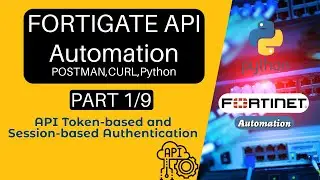 Fortigate API Automation Using Python: API Token based and session-based authentication Postman