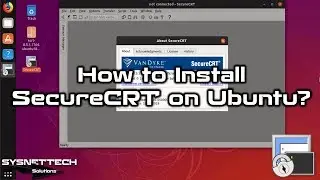 How to Install SecureCRT on Ubuntu 18.10 / 19.04 | SYSNETTECH Solutions