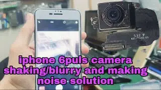 iphone camera shaking/blurry and making noise - fix|6puls,7puls,camera sultion