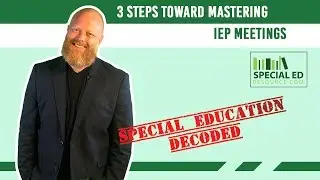 3 Steps Toward Mastering IEP Meetings | Special Education Decoded