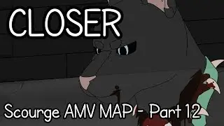 Closer Scourge AMV MAP - Part 12