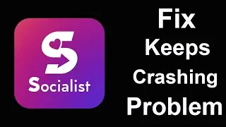 Fix Socialist App Keeps Crashing | Fix Socialist App Keeps Freezing | PSA 24