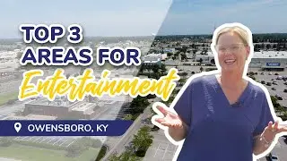 Top 3 Hotspots for Entertainment Living in Owensboro, Kentucky 