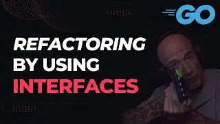 How To Refactor A Golang Project By Using Interfaces
