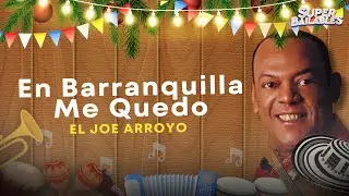 En Barranquilla Me Quedo, Joe Arroyo - Video Letra