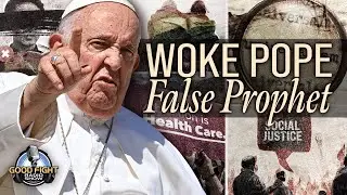 Is the Woke Pope The False Prophet?