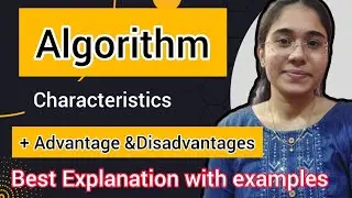 What is an Algorithm? Characteristics of an Algorithm | Advantages and Disadvantages of an Algorithm