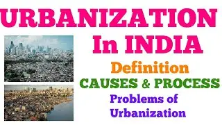Urbanization in India : Causes, Process | Problems of Urbanization
