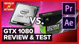 NVIDIA GTX 1080 Video Editing: Review & Comparison GPU vs. CPU in Adobe Premiere Pro & After Effects