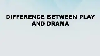 Difference between Play and Drama || Play vs Drama || Difference World