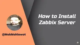 How to Install Zabbix Server | Mak Mahlawat