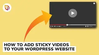 How to Add Sticky Videos to Your WordPress Website (Zero Coding)