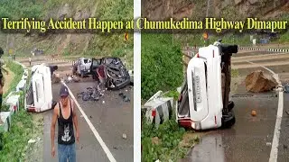 Terrifying accident happen at Chumukedima Highway Dimapur || 4th July 2023