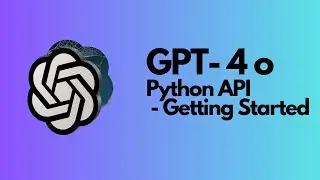 Getting Started with GPT-4o API: Chat Completion & Image Understanding | OpenAI Guide Python