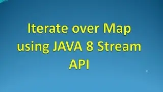 how to loop over  map using Java 8 stream