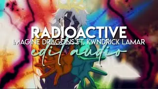 edit audio - radioactive (imagine dragons ft. kendrick lamar)