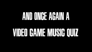 And once again a Video Game Music Quiz