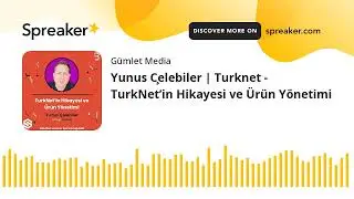 Yunus Çelebiler | Turknet - TurkNet’in Hikayesi ve Ürün Yönetimi