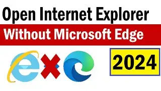 How To Open Internet Explorer Without Edge | Internet Explorer Open But Opens Microsoft Edge