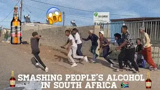 Smashing People’s Alcohol 🍺 *IN SOUTH AFRICA🇿🇦*😱!!