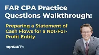 FAR CPA Practice Questions: Preparing a Statement of Cash Flows for a Not-for-Profit Entity