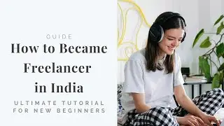 How to Become a Freelancer in India | Best Tips to Start Freelancing in your Home Laptop LifeStyle