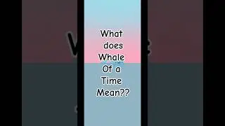 Whale of a time #ytshorts #themodernlearning #englishgammar