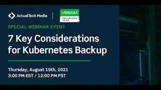 7 Key Considerations for Kubernetes Backup with Veeam TrailBlazer Talks